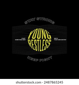 Young, restless, abstract typography motivational quotes, modern design slogan. Vector illustration graphics for print t shirt, apparel, background, poster, banner, postcard or social media content.