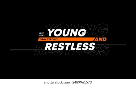 Young, restless, abstract typography motivational quotes, modern design slogan. Vector illustration graphics for print t shirt, apparel, background, poster, banner, postcard or social media content.