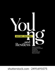 Young, restless, abstract typography motivational quotes, modern design slogan. Vector illustration graphics for print t shirt, apparel, background, poster, banner, postcard or social media content.