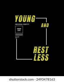 Young, restless, abstract typography motivational quotes, modern design slogan. Vector illustration graphics for print t shirt, apparel, background, poster, banner, postcard or social media content.