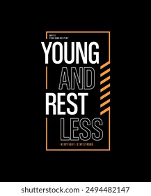 Young, restless, abstract typography motivational quotes, modern design slogan. Vector illustration graphics for print t shirt, apparel, background, poster, banner, postcard or social media content.