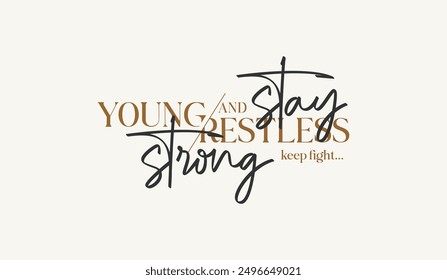 Young, restless, abstract typography motivational quotes, modern design slogan. Vector illustration graphics for print t shirt, apparel, background, poster, banner, postcard or social media content.
