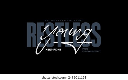 Young, restless, abstract typography motivational quotes, modern design slogan. Vector illustration graphics for print t shirt, apparel, background, poster, banner, postcard or social media content.