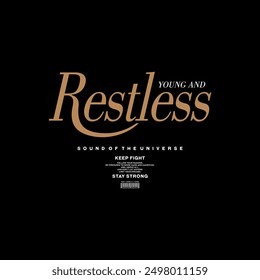 Young, restless, abstract typography motivational quotes, modern design slogan. Vector illustration graphics for print t shirt, apparel, background, poster, banner, postcard or social media content.