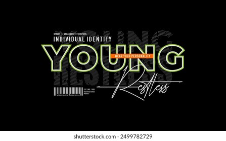 Young, restless, abstract typography motivational quotes, modern design slogan. Vector illustration graphics for print t shirt, apparel, background, poster, banner, postcard or social media content.