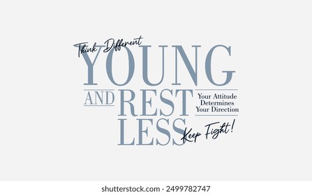 Young, restless, abstract typography motivational quotes, modern design slogan. Vector illustration graphics for print t shirt, apparel, background, poster, banner, postcard or social media content.