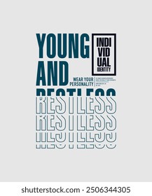 Young, restless, abstract typography motivational quotes, modern design slogan. Vector illustration graphics for print t shirt, apparel, background, poster, banner, postcard or social media content.