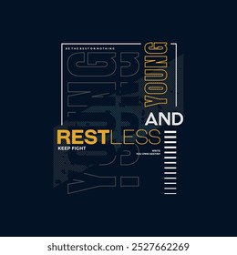 Young, restless, urban edge, abstract typography modern design slogan. Vector illustration graphics print t shirt, apparel, background, poster, banner, postcard or social media 