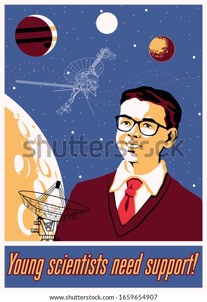 Young Scientists need support, Science and
Education Propaganda Poster, Scholar and Space Background, Planets,
Spacraft Drawings