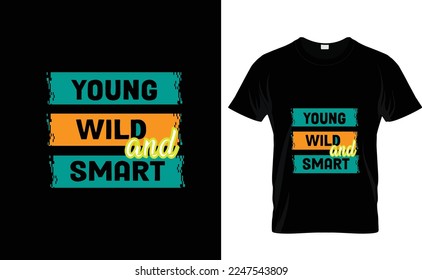 YOUNG WILD AND...CUSTOM T SHIRT