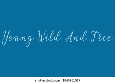 Young Wild And Free Cursive Calligraphy Light Blue Color Text On Navy Blue Background