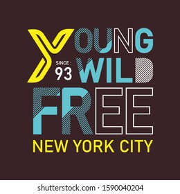 young wild free new york city typography, t-shirt graphics, vectors