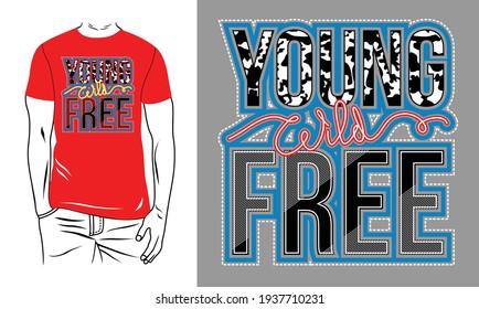 Young Wild Free typography design in vector illustration.Clothing,t-shirt,apparel and other uses.Eps10