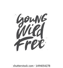 Young wild free vector brush lettering inscription. Motivational quote. Typography print for card, poster, banner, t-shirt, textile, mug. Handwritten design element. 