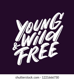 Young, Wild and Free. Vector lettering.