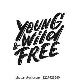 Young, Wild and Free. Vector lettering.