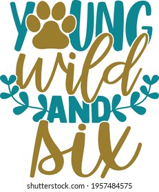 Young Wild And Six - Young And Wild design