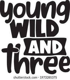 young wild and three background inspirational positive quotes, motivational, typography, lettering design