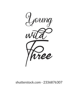 young wild three black letters quote