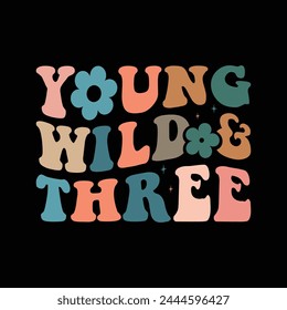 Young Wild And Three groovy wavy graphic design