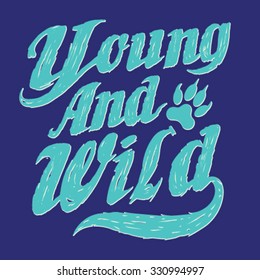 young and wild,slogan typography, t-shirt graphics, vectors, text 
