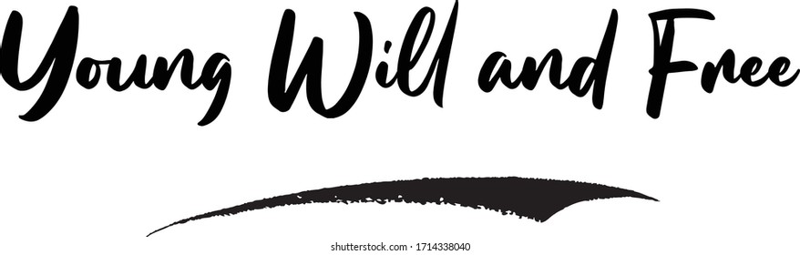 Young Will and Free Phrase Calligraphy Handwritten Lettering for Posters, Cards design, T-Shirts. 
Saying, Quote on White Background