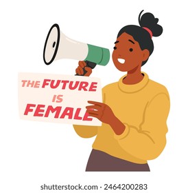 Young Woman Confidently Holding A Megaphone And A Sign Stating The Future Is Female. Character Depicts Empowerment, Activism, And Gender Equality Messages. Cartoon People Vector Illustration