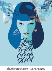 Young woman portrait with stylish inspirational lettering "stay wild ocean child". Modern flat style.  Greeting card, print art home decoration. 