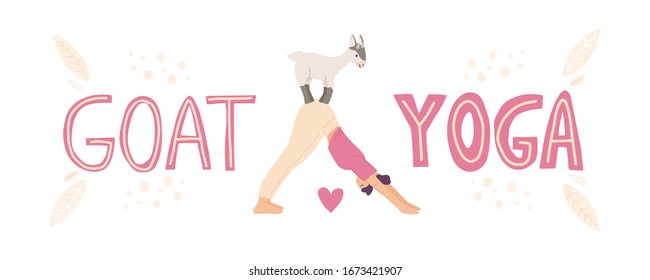 Young woman practicing goat yoga. Cute girl character performing yoga with animals.
Stock vector illustration isolated on white background. Hand Drawn picture with lettering quote. 