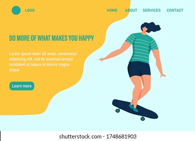 A young woman or teenager rides a skateboard. Do more of what makes you happy. Website homepage landing web page template. Flat vector illustration.