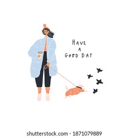 Young woman in winter coat with a little dog on a leash. Handwritten quote : have a good day. Postcard design template