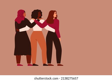 Young women of different ethnicity has their arms around each other's shoulders. Strong and brave girls support and protect one another. Feminism and females friendship poster. Vector illustration