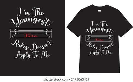 I Am The Youngest Twin Rules Doesn't Apply To Me Typography T-shirt Design