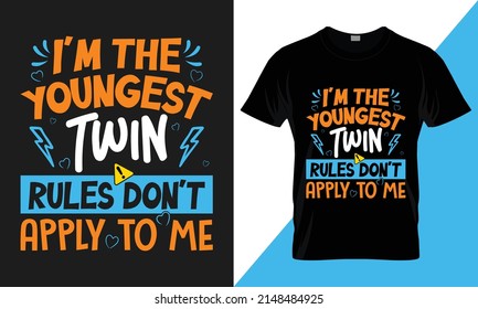 I'm the youngest twin rules don't apply to me. best-selling funny typography vector t-shirt design fully editable and printable.