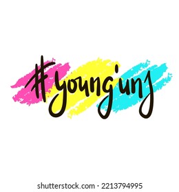 Young'uns - simple inspire motivational quote. Youth slang, idiom. Hand drawn lettering. Print for inspirational poster, t-shirt, bag, cups, card, flyer, sticker, badge. Cute funny vector writing