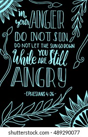 in your anger do not sin, do not let the sun down while you are still angry. Bible Verse. Hand Lettered Quote. Modern Calligraphy. Christian Poster