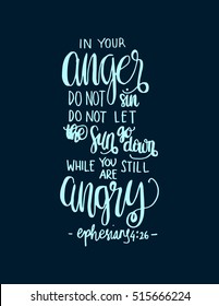 in your anger do not sin, do not let the sun down while you are still angry. Bible Verse. Hand Lettered Quote. Modern Calligraphy. Christian Poster