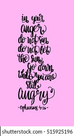 in your anger do not sin, do not let the sun down while you are still angry. Bible Verse. Hand Lettered Quote. Modern Calligraphy. Christian Poster