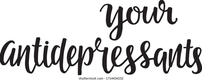 Your antidepressants - sign for heading article in journal, blog. Vector stock illustration isolated on white background. EPS10