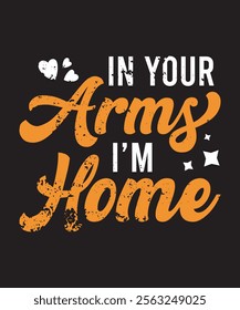 In Your Arms I'm Home Romantic Typography Design