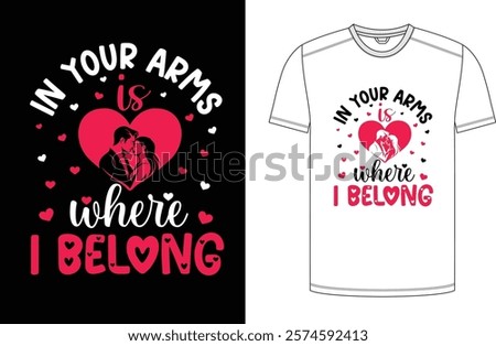 In Your Arms Is Where I Belong, Vector Design Print Redy Design.