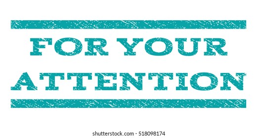 For Your Attention watermark stamp. Text caption between horizontal parallel lines with grunge design style. Rubber seal stamp with scratched texture.
