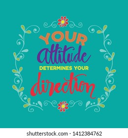 Your Attitude Determines Your Direction