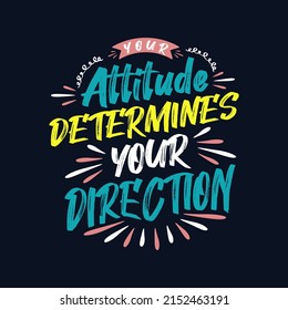 Your attitude determines your direction. motivational saying typography T-shirt design