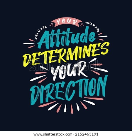 Your attitude determines your direction. motivational saying typography T-shirt design