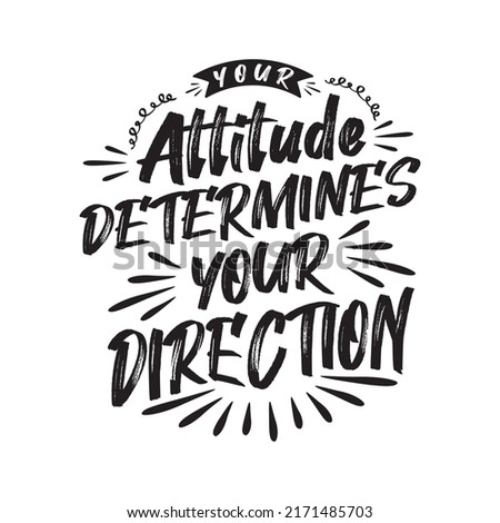 Your attitude determines your direction. motivational saying typography T-shirt design.