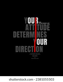 Your attitude, direction, abstract typography motivational quotes modern design slogan. Vector illustration graphics for print t shirt, apparel, background, poster, banner, postcard or social media 