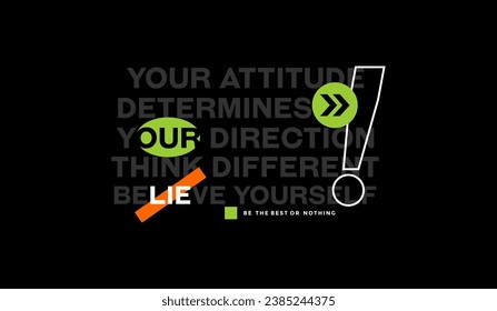 Your attitude, direction, abstract typography motivational quotes modern design slogan. Vector illustration graphics for print t shirt, apparel, background, poster, banner, postcard or social media 