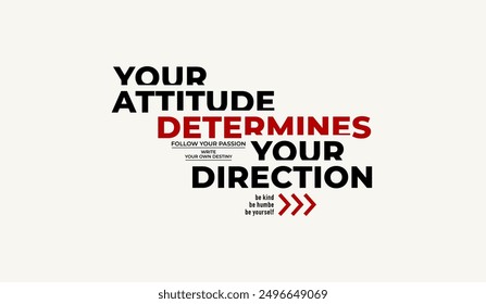 Your attitude, direction, abstract typography motivational quotes modern design slogan. Vector illustration graphics for print t shirt, apparel, background, poster, banner, postcard or social media 