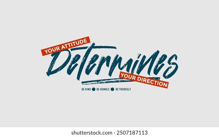 Your attitude, direction, abstract typography motivational quotes modern design slogan. Vector illustration graphics for print t shirt, apparel, background, poster, banner, postcard or social media 